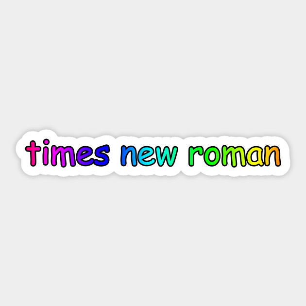 Times New Roman Sticker by itshisk